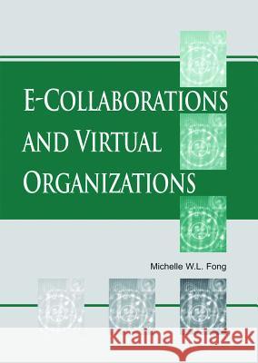 E-Collaboration and Virtual Organizations Fong, Michelle W. L. 9781591402855 IRM Press