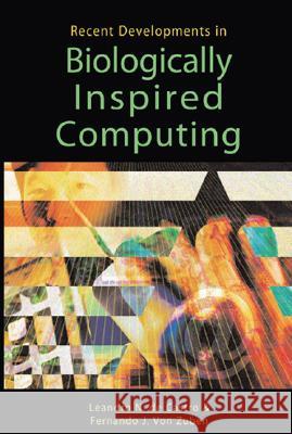 Recent Developments in Biologically Inspired Computing Leandro N.De Castro Fernando Von Zuben  9781591403135