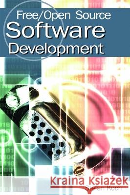 Free/Open Source Software Development Stefan Koch 9781591403692