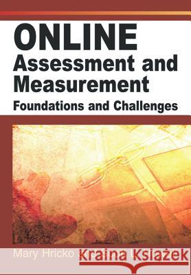Online Assessment and Measurement: Foundations and Challenges Hricko, Mary 9781591404972 Information Science Publishing