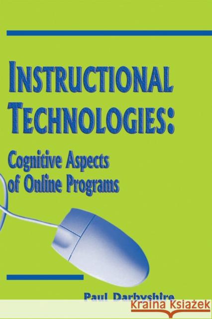 Instructional Technologies: Cognitive Aspects of Online Programs Darbyshire, Paul 9781591405658