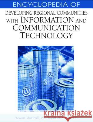 Encyclopedia of Developing Regional Communities with Information and Communication Technology Stewart Marshall Wall Taylor Xinghuo Yu 9781591405757