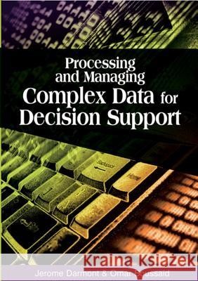 Processing and Managing Complex Data for Decision Support Jerome Darmont Omar Boussaid 9781591406556 IGI Global