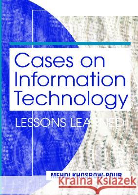 Cases on Information Technology : Volume Seven, Lessons Learned Mehdi Khosrow-Pour   9781591406747 IGI Publishing