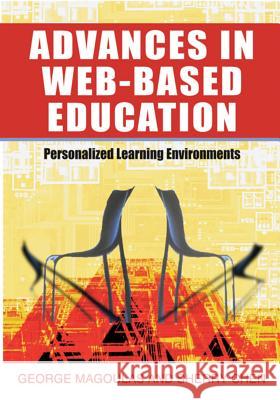 Advances in Web-Based Education: Personalized Learning Environments Magoulas, George D. 9781591406907 Information Science Publishing