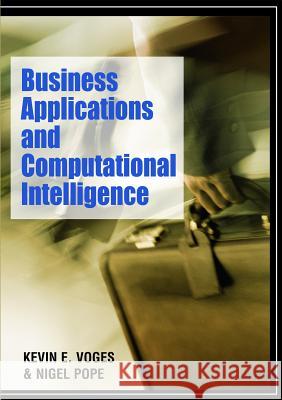 Business Applications and Computational Intelligence Kevin E. Voges Nigel K. Ll Pope 9781591407027 IGI Global