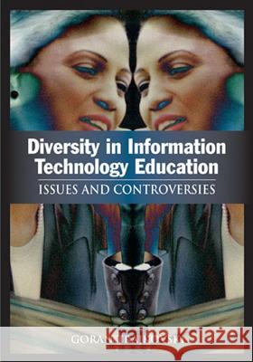 Diversity in Information Technology Education: Issues and Controversies Trajkovski, Goran 9781591407416 Information Science Publishing