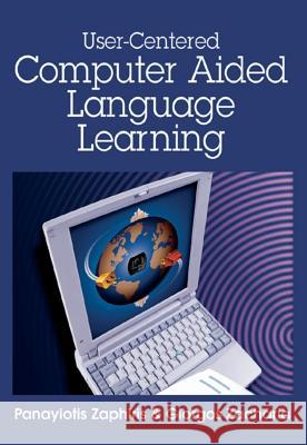User-Centered Computer Aided Language Learning Zaphiris, Panayiotis 9781591407508