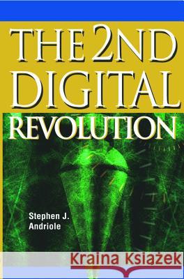 The 2nd Digital Revolution Stephen J. Andriole 9781591408017 IRM Press