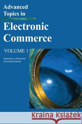 Advanced Topics in Electronic Commerce : Volume One Mehdi Khosrowpour 9781591408192 IGI Global