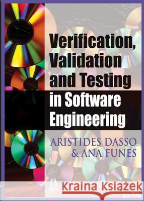 Verification, Validation and Testing in Software Engineering Aristides Dasso Ana Funes 9781591408512