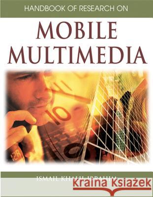 Handbook of Research on Mobile Multimedia Ismail Khalil Ibrahim 9781591408666 IGI Global