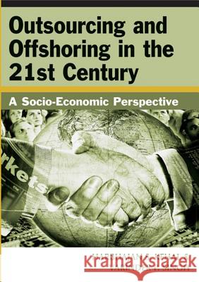 Outsourcing and Offshoring in the 21st Century: A Socio-Economic Perspective Kehal, Harbhajan S. 9781591408758 IGI Global