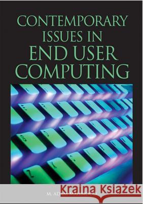 Contemporary Issues in End User Computing M. Adam Mahmood 9781591409267 IGI Global
