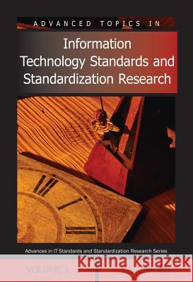 Advanced Topics in Information Technology Standards and Standardization Research, Volume 1 Jakobs, Kai 9781591409380 IGI Publishing