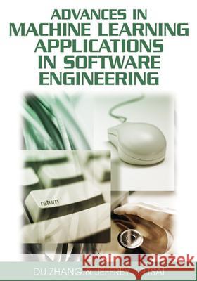 Advances in Machine Learning Applications in Software Engineering Du Zhang Jeffrey J. P. Tsai 9781591409410 IGI Global