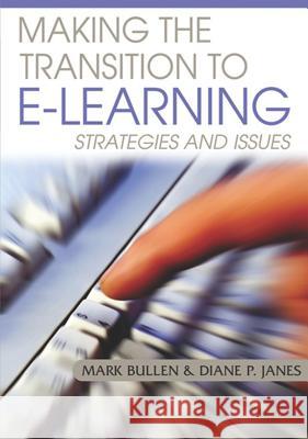 Making the Transition to E-Learning: Strategies and Issues Bullen, Mark 9781591409502 Information Science Publishing
