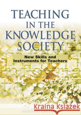 Teaching in the Knowledge Society: New Skills and Instruments for Teachers Cartelli, Antonio 9781591409533