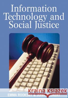 Information Technology and Social Justice Emma Rooksby John Weckert 9781591409687