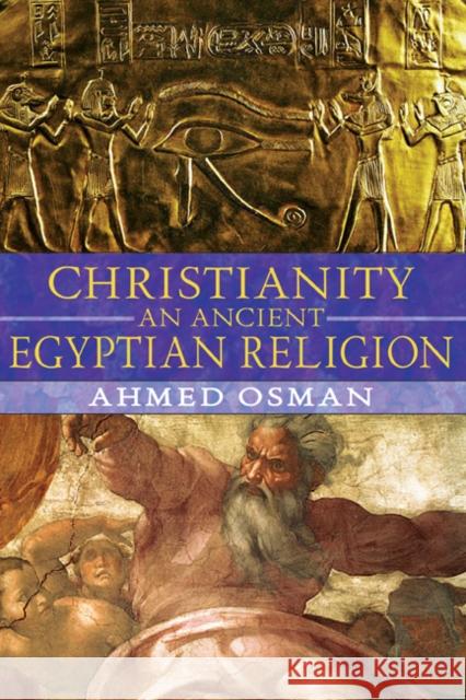 Christianity: An Ancient Egyptian Religion Osman, Ahmed 9781591430469 Bear & Company
