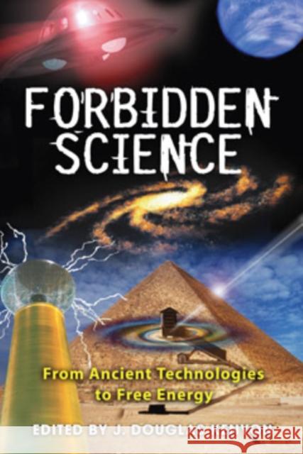 Forbidden Science: From Ancient Technologies to Free Energy Kenyon, J. Douglas 9781591430827 Bear & Company