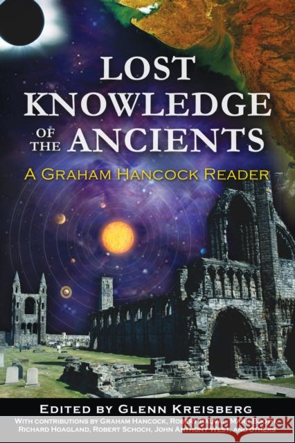 Lost Knowledge of the Ancients: A Graham Hancock Reader Kreisberg, Glenn 9781591431176 Bear & Company