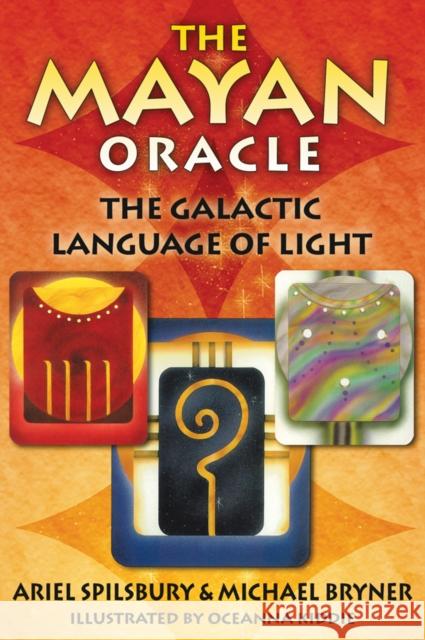 The Mayan Oracle: A Galactic Language of Light Michael Bryner 9781591431237 Inner Traditions Bear and Company