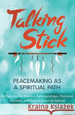 Talking Stick: Peacemaking as a Spiritual Path Beyer, Stephan V. 9781591432579 Bear & Company