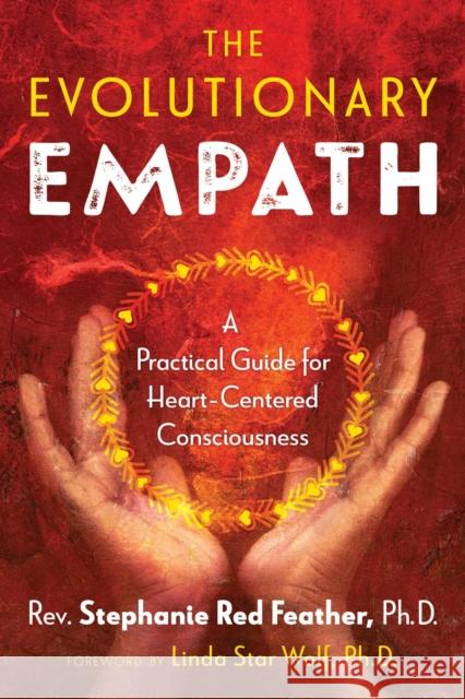 The Evolutionary Empath: A Practical Guide for Heart-Centered Consciousness Rev Stephanie Re Linda Sta 9781591433507 Bear & Company