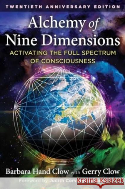 Alchemy of Nine Dimensions: Activating the Full Spectrum of Consciousness Barbara Hand Clow Gerry Clow Judith Corvin-Blackburn 9781591435433 Bear & Company