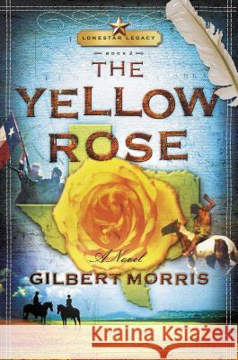 The Yellow Rose Gilbert Morris 9781591451136 INTEGRITY PUBLISHERS