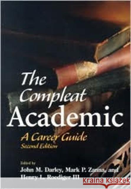 The Compleat Academic: A Career Guide Darley, John M. 9781591470359 American Psychological Association (APA)