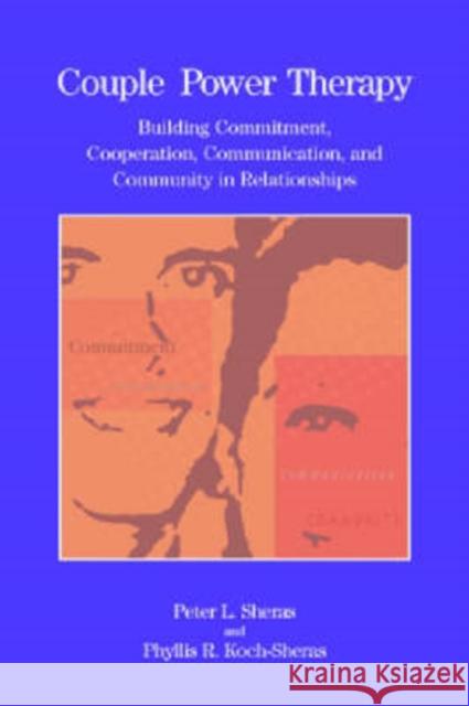 Couple Power Therapy: Building Commitment, Cooperation, Communication, and Community in Relationships Sheras, Peter L. 9781591472353 American Psychological Association (APA)