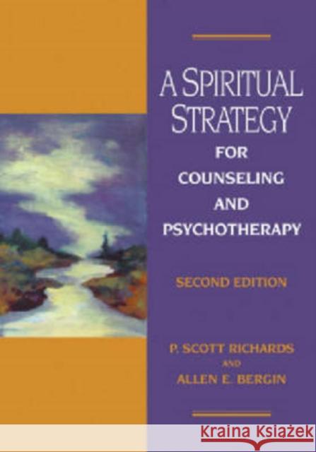 A Spiritual Strategy for Counseling and Psychotherapy P. Scott Richards Allen E. Bergin 9781591472544 American Psychological Association (APA)