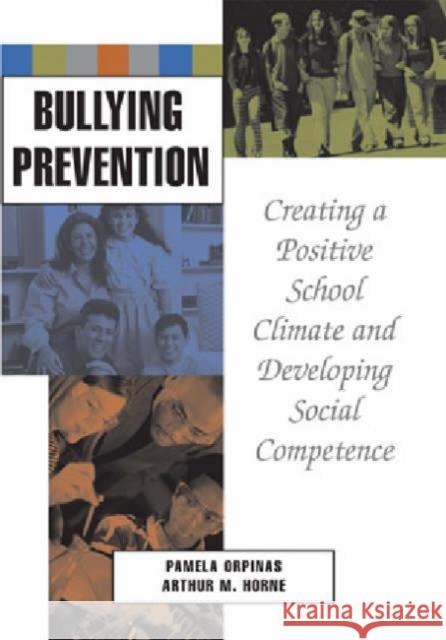 Bullying Prevention: Creating a Positive School Climate and Developing Social Competence Orpinas, Pamela 9781591472827 American Psychological Association (APA)