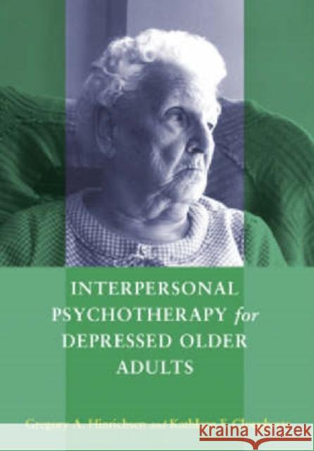 Interpersonal Psychotherapy for Depressed Older Adults Gregory A. Hinrichsen Kathleen F. Clougherty 9781591473619