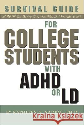 Survival Guide for College Students with ADD or LD Nadeau, Kathleen G. 9781591473886