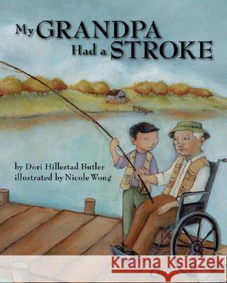 My Grandpa Had a Stroke Dori Hillestad Butler Nicole Wong 9781591478065 Magination Press