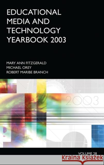Educational Media and Technology Yearbook 2003: Volume 28 Fitzgerald, Mary Ann 9781591580324