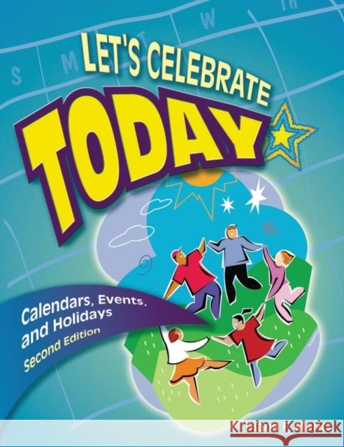 Let's Celebrate Today: Calendars, Events, and Holidays Marks, Diana F. 9781591580607 Libraries Unlimited