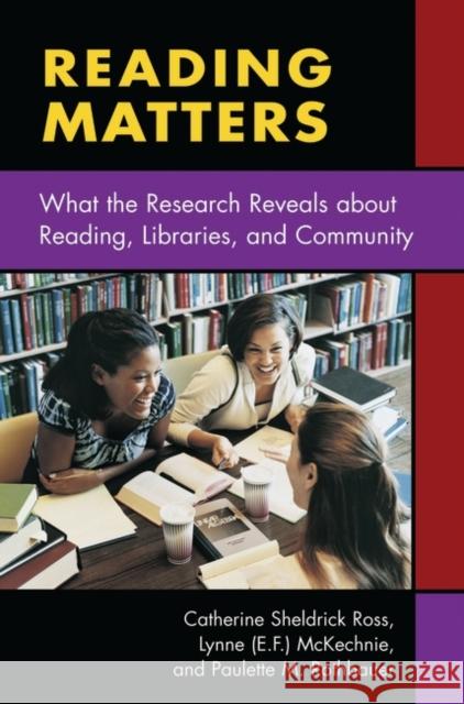 Reading Matters: What the Research Reveals about Reading, Libraries, and Community McKechnie 9781591580669 Libraries Unlimited