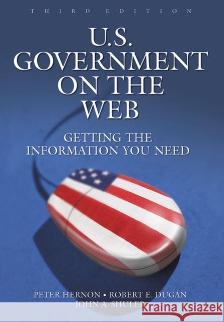 U.S. Government on the Web: Getting the Information You Need Hernon, Peter 9781591580867 Libraries Unlimited