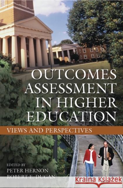 Outcomes Assessment in Higher Education: Views and Perspectives Hernon, Peter 9781591580980 Libraries Unlimited