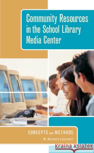 Community Resources in the School Library Media Center: Concepts and Methods Lukenbill, W. Bernard 9781591581109 Libraries Unlimited