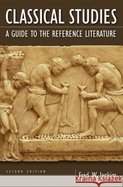 Classical Studies: A Guide to the Reference Literature Jenkins, Fred 9781591581192 Libraries Unlimited