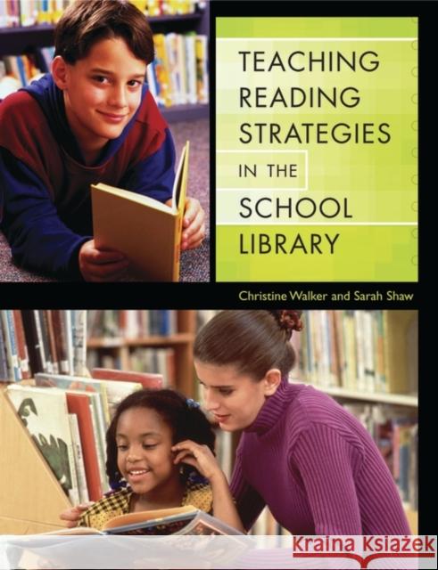 Teaching Reading Strategies in the School Library Christine Walker Sarah Shaw 9781591581208 Libraries Unlimited