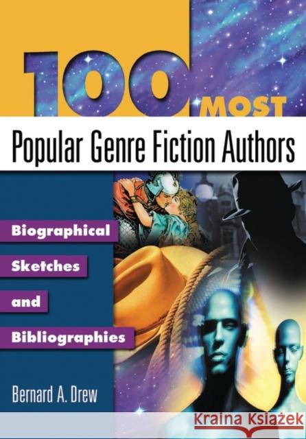 100 Most Popular Genre Fiction Authors: Biographical Sketches and Bibliographies Drew, Bernard a. 9781591581260