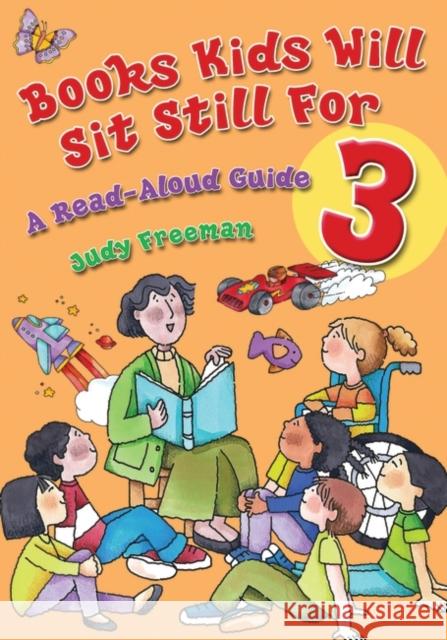 Books Kids Will Sit Still for 3: A Read-Aloud Guide Freeman, Judy 9781591581635