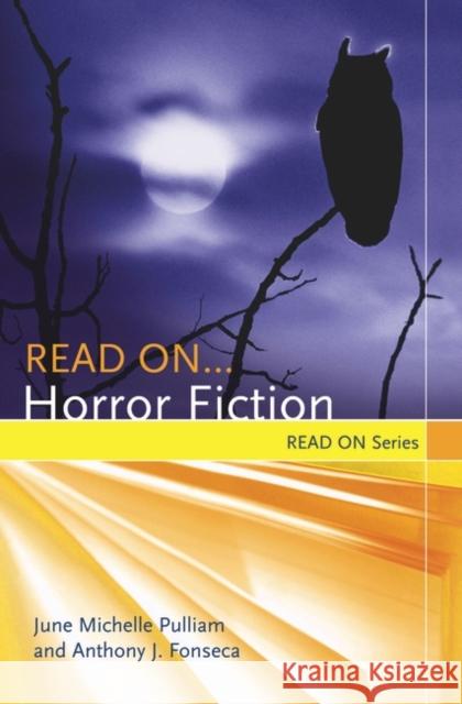 Read On...Horror Fiction June Michelle Pulliam Anthony J. Fonseca 9781591581765 Libraries Unlimited