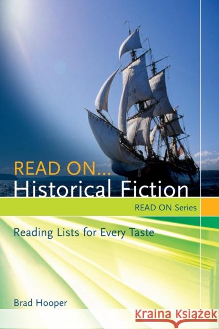 Read On...Historical Fiction: Reading Lists for Every Taste Hooper, Brad 9781591582397 Libraries Unlimited